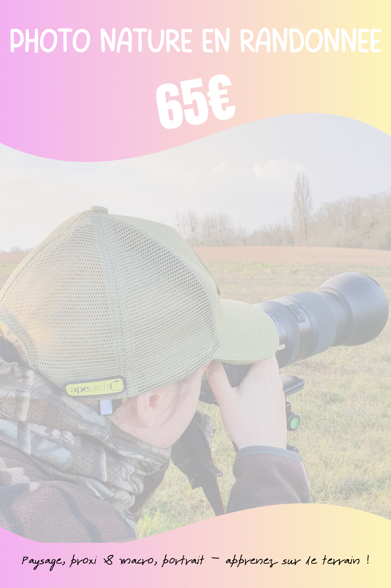 Paysage, proxi & macro, portrait animalier, photographiez en pleine nature, simplement et en pratiquant.